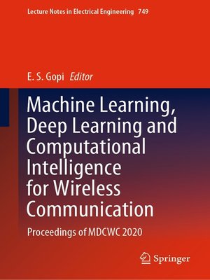 cover image of Machine Learning, Deep Learning and Computational Intelligence for Wireless Communication